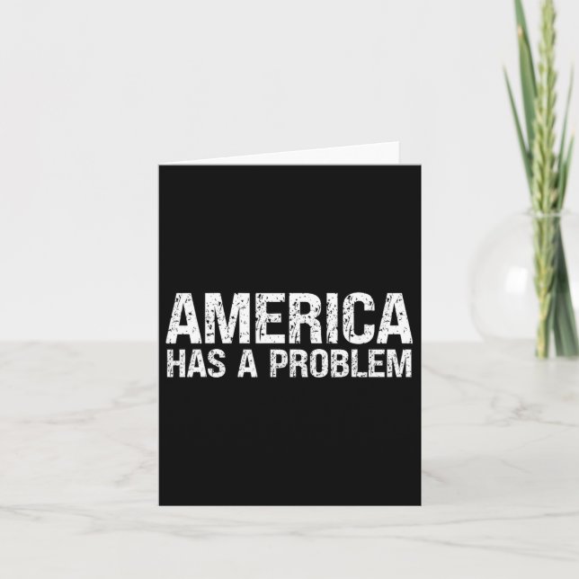America Has A Problem  Card (Front)