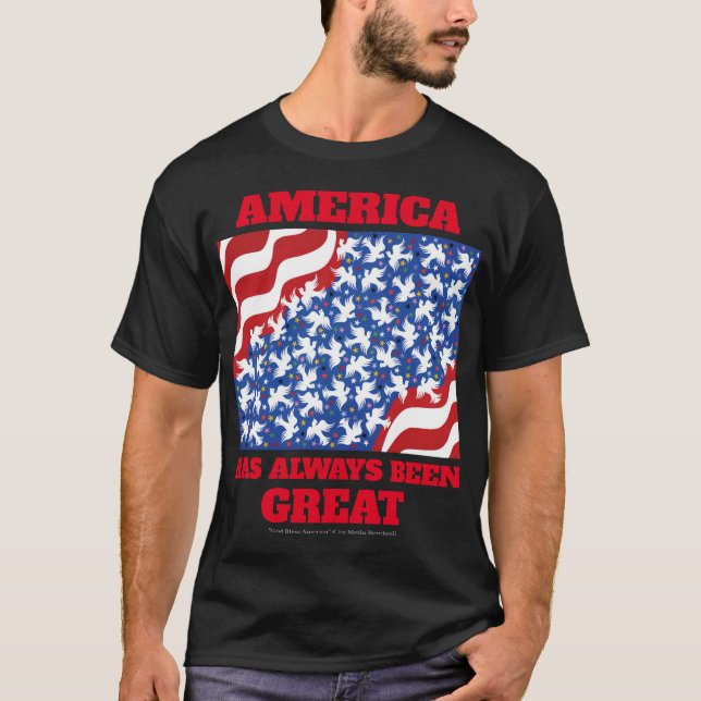 America Has Always Been Great! T-Shirt (Front)