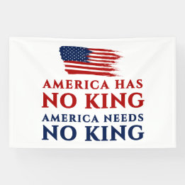 America Has No King, America Needs No King Protest Banner