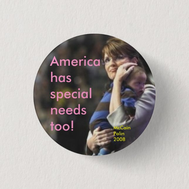 America has special needs too:  McCain/Palin 2008 Button (Front)
