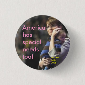 America has special needs too: McCain/Palin 2008 Button