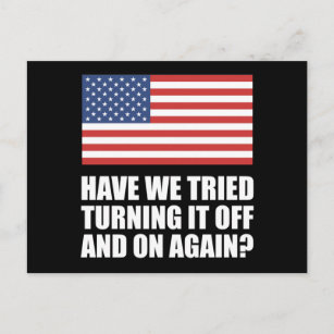 America Have We Tried Turning It Off And On Again? Postcard
