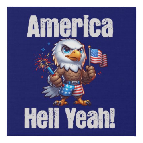 America Hell Yeah Bald Eagle Patriotic Fireworks Faux Canvas Print