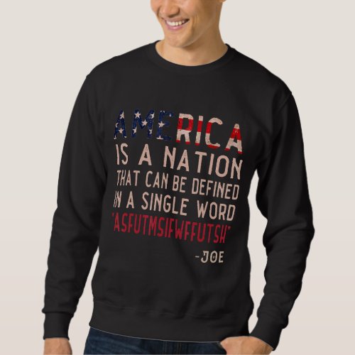 America Is A Nation That Can Be Defined In A Singl Sweatshirt