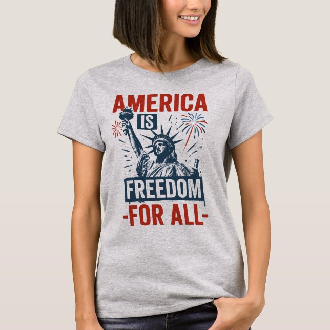 America Is Freedom for All – Patriotic Equality De T-Shirt (Front)