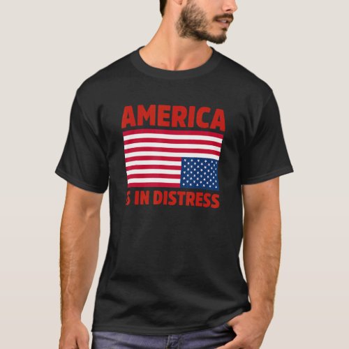 America Is In Distress  Upside Down American Flag  T_Shirt