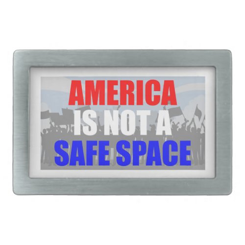 America Is Not A Safe Space Belt Buckle