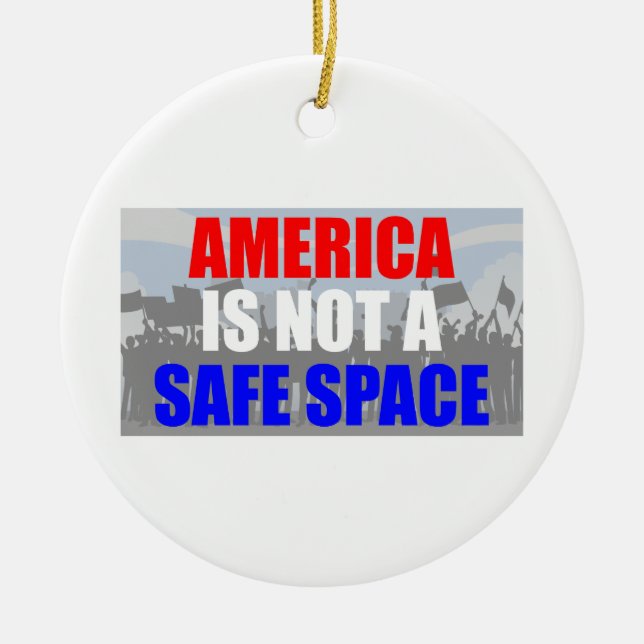 America Is Not A Safe Space Ceramic Ornament (Front)