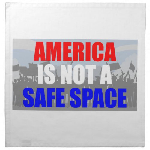 America Is Not A Safe Space Cloth Napkin