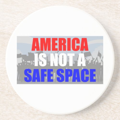 America Is Not A Safe Space Coaster