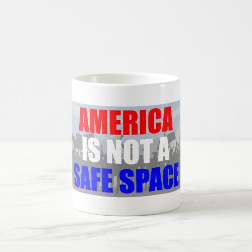 America Is Not A Safe Space Coffee Mug