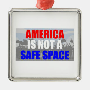 America Is Not A Safe Space Metal Ornament
