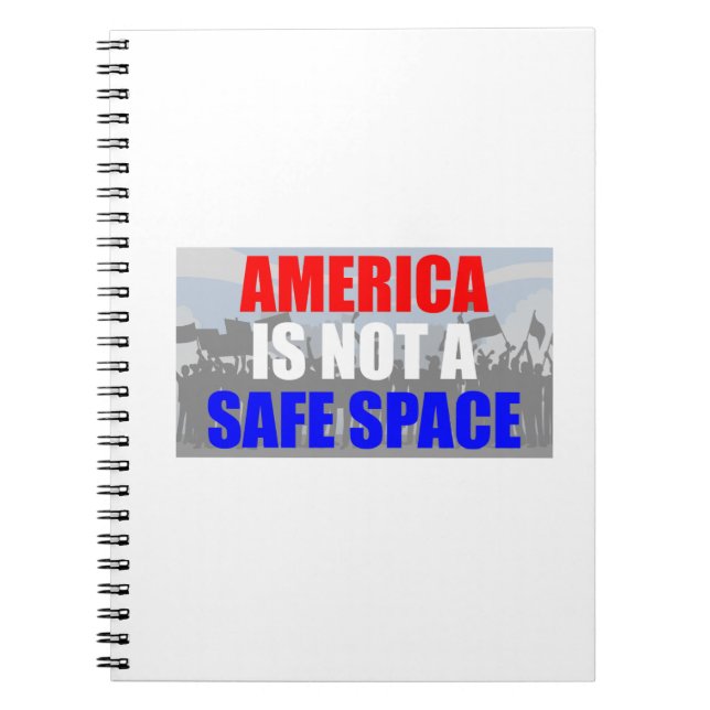 America Is Not A Safe Space Notebook (Front)