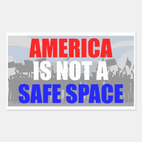 America Is Not A Safe Space Rectangular Sticker