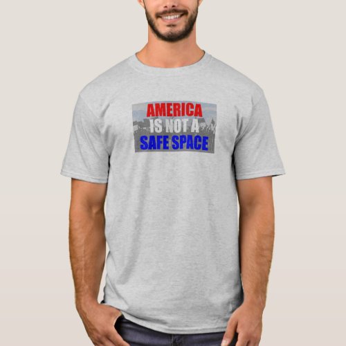 America Is Not A Safe Space T_Shirt