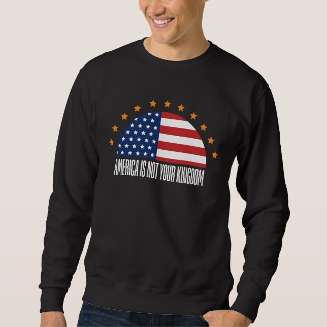 America Is Not Your Kingdom — Rebellion Sweatshirt (Front)