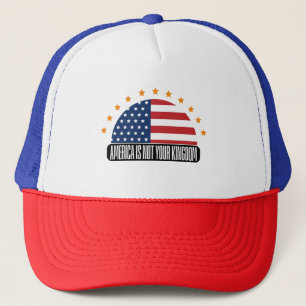America Is Not Your Kingdom — Rebellion Trucker Hat