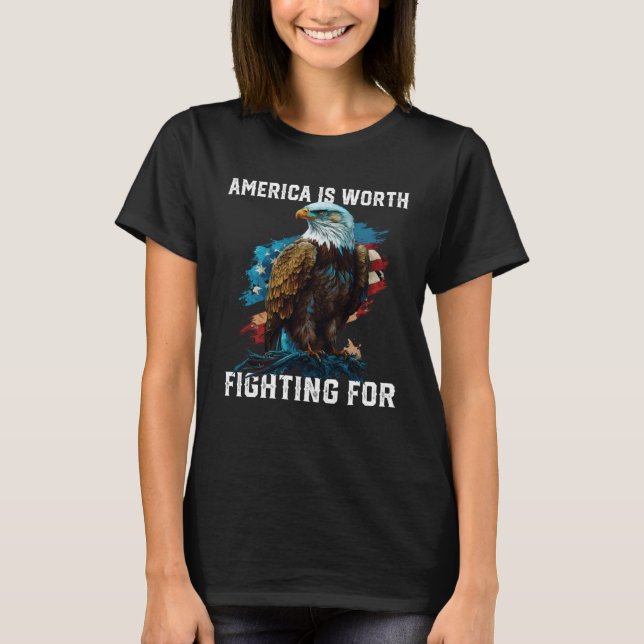 America is Worth Fighting For American Bald Eagle  T-Shirt (Front)