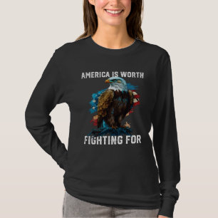 America is Worth Fighting For American Bald Eagle  T-Shirt