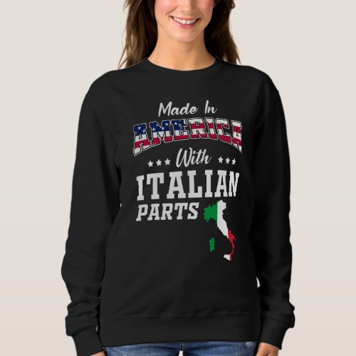 America Italian Parts Italy Map USA Flag Ancestry Sweatshirt