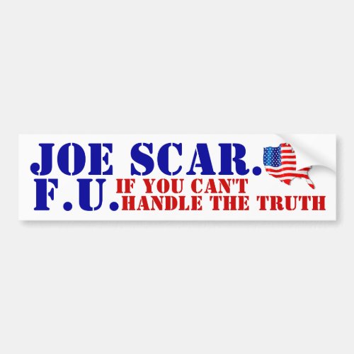 America Joe Scar FU if you cant handle truth Bumper Sticker