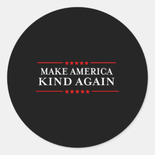 America Kind Again Choose Anti-trump Shirts Classic Round Sticker