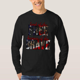 America Land Of The Free Because Of The Brave  4th T-Shirt