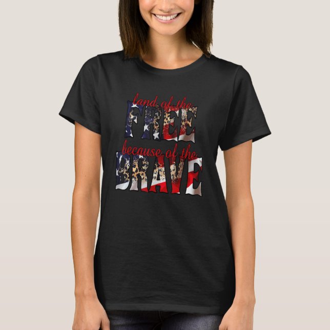 America Land Of The Free Because Of The Brave  4th T-Shirt (Front)
