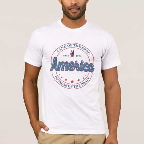 America Land Of The Free Because Of The Brave  T_Shirt