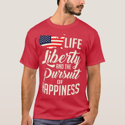 America Life Liberty And The Pursuit Of Happiness  T_Shirt