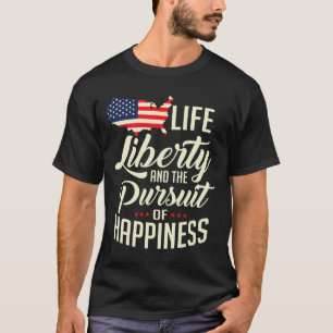 America Life Liberty And The Pursuit Of Happiness T-Shirt