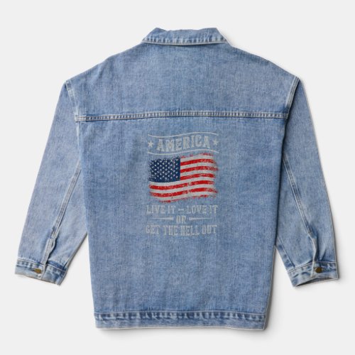 America Live It Love It Or Get The Hell Out 4th Of Denim Jacket