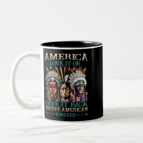 America Love It Or Give It Back Native American 40 Two_Tone Coffee Mug