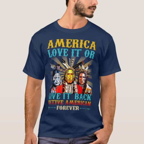 America Love It Or Give It Back native american fo T_Shirt