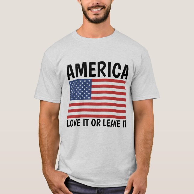 AMERICA LOVE IT OR LEAVE IT T-Shirts (Front)