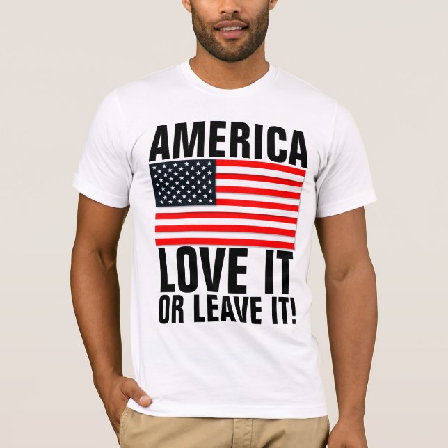 AMERICA LOVE IT OR LEAVE IT! T-Shirts (Front)