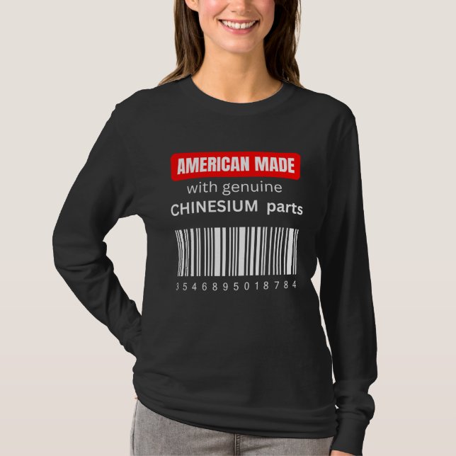 America Made with genuine Chinesium parts T-Shirt (Front)