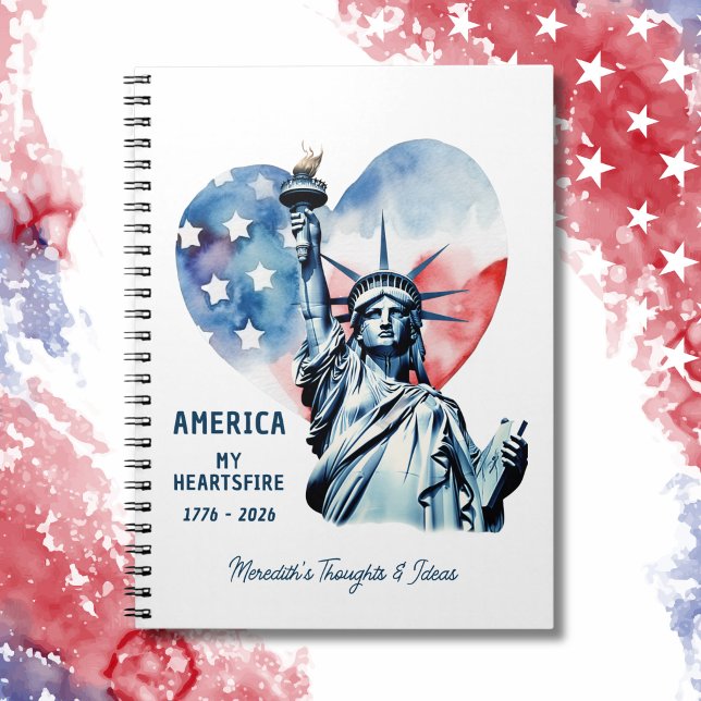 America My Heartsfire Personalized Patriotic Notebook (America My Heartsfire 1776-2026 250th Birthday Personalized Patriotic Notebook)