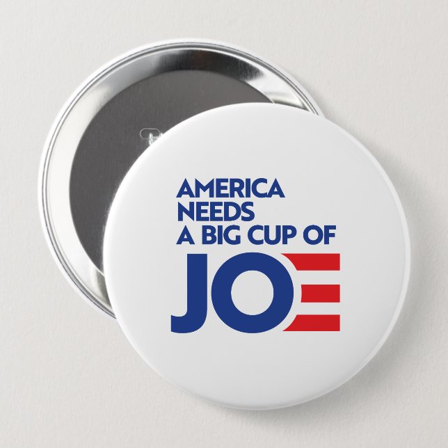 America Needs a Big Cup of Joe Button (Front & Back)