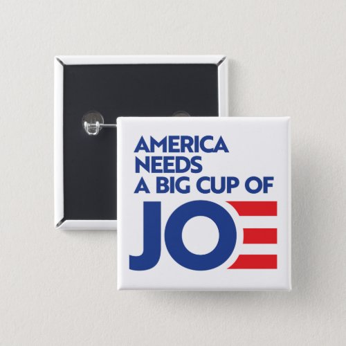 America Needs a Big Cup of Joe Button