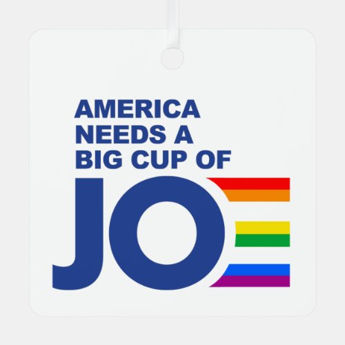 AMERICA NEEDS A BIG CUP OF JOE LGBTQ PRIDE METAL ORNAMENT