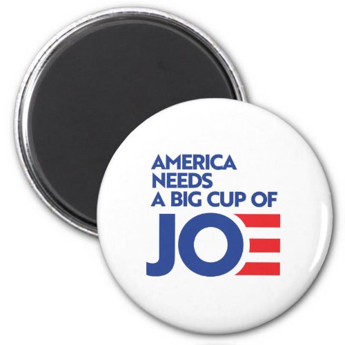 America Needs a Big Cup of Joe Magnet