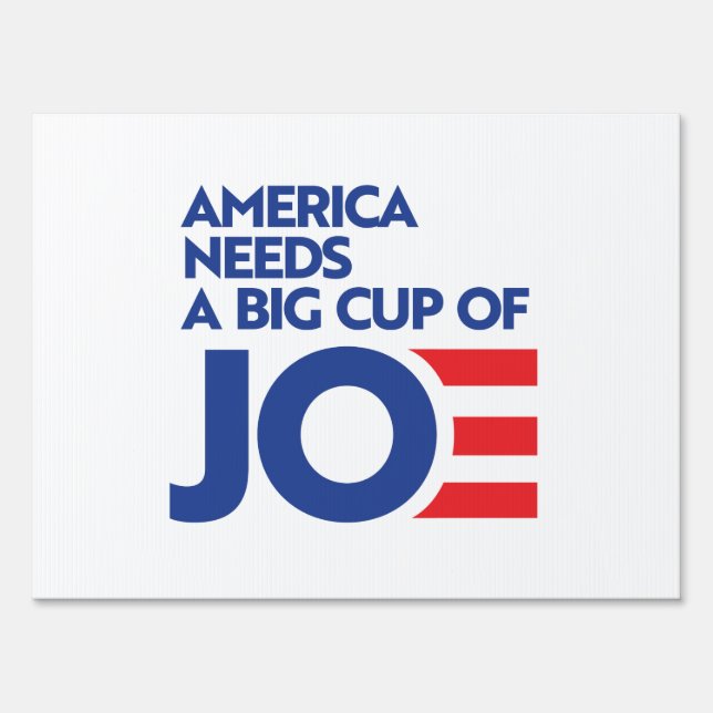 America Needs a Big Cup of Joe Sign (Front)