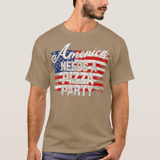 America Needs A Pizza Party Funny Political 4th of T-Shirt