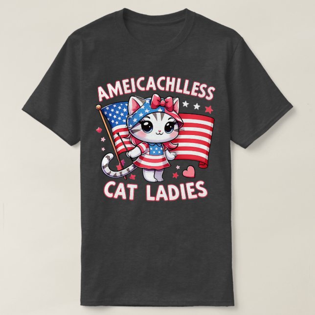 America Needs Childless Cat Ladies T-Shirt (Design Front)