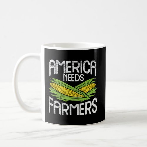 America Needs Farmers Agriculture Corn Farming Coffee Mug