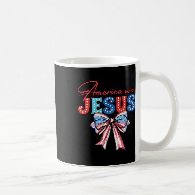 America Needs Jesus Bow Christian Patriotic 4th Of Coffee Mug (Right)