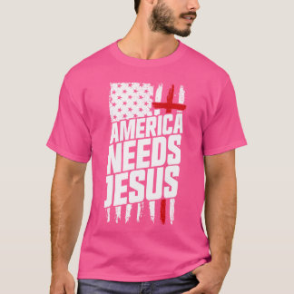 America Needs Jesus Christian Faith Patriotic gift T-Shirt