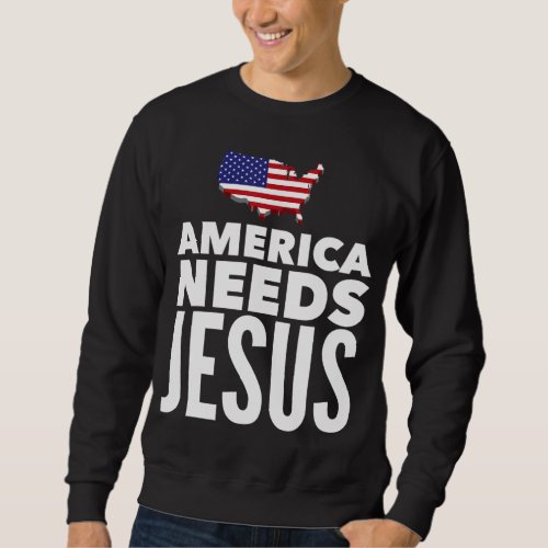 America Needs Jesus Christian Salvation Gospel Bib Sweatshirt