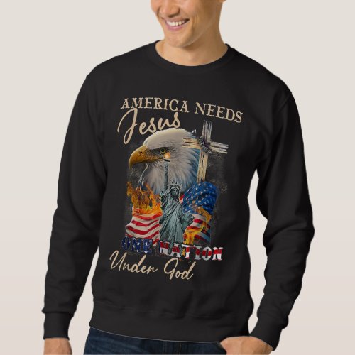 America Needs Jesus One Nation Under God Eagle Chr Sweatshirt